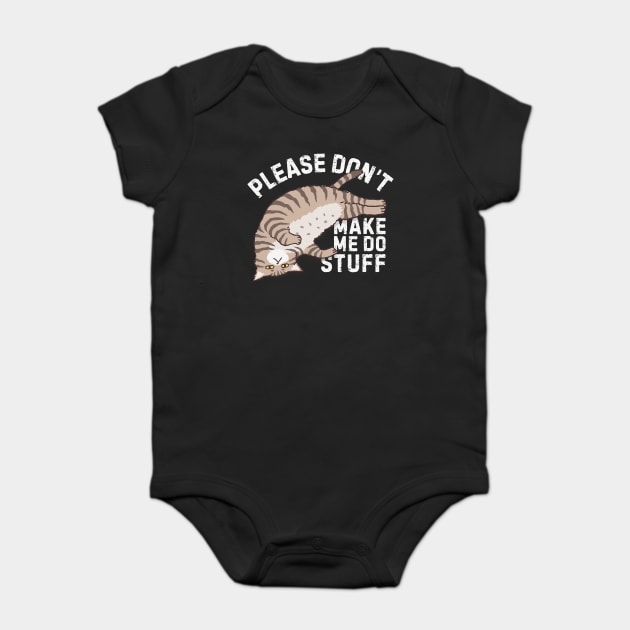 Lazy Please Dont Make Me Do Stuff Baby Bodysuit by The WYLD Tribe